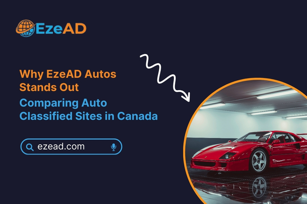 Comparing Auto Classified Sites in Canada: Why EzeAD Autos Stands Out