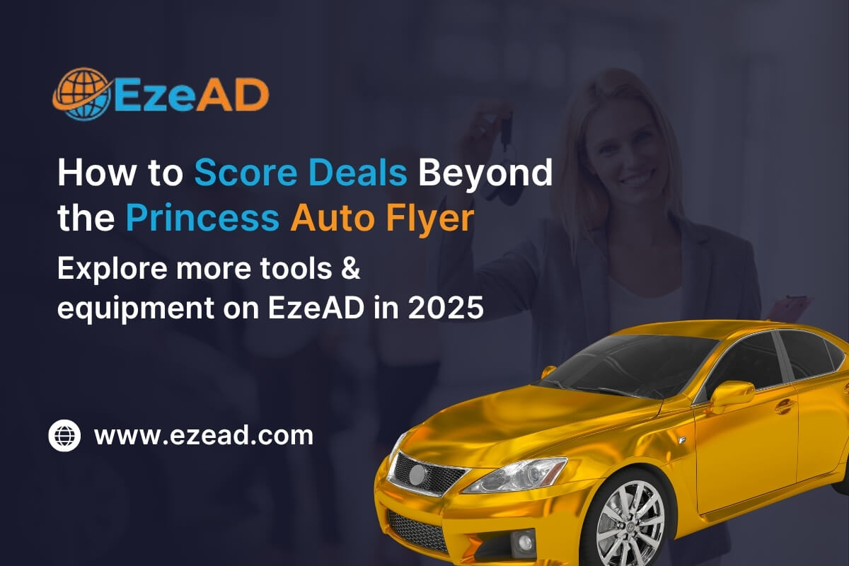 How to Score Deals Beyond the Princess Auto Flyer: Explore More Tools & Equipment on EzeAD in